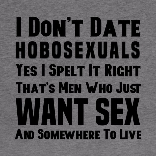 Have You Ever Dated A Hobosexual by FirstTees